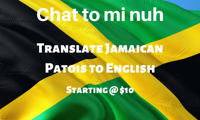 Gig Preview - Accurately translate jamaican patois to english