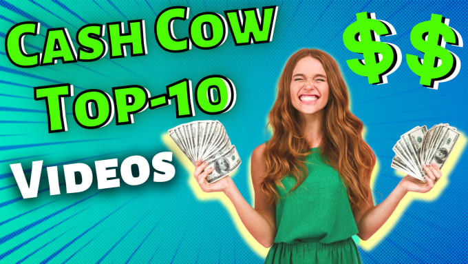 Gig Preview - Create cash cow, top 10 videos