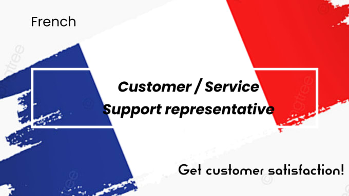 Gig Preview - Be your french customer service, support representative