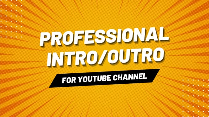 Gig Preview - Make professional youtube intro and outro