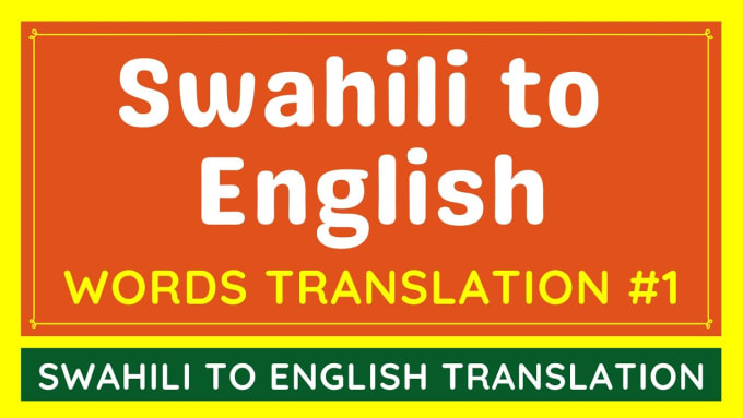 Gig Preview - Translate english to swahili and swahili to english