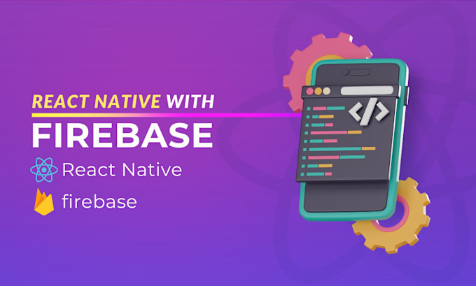 Gig Preview - Develop react native app with firebase auth, firestore