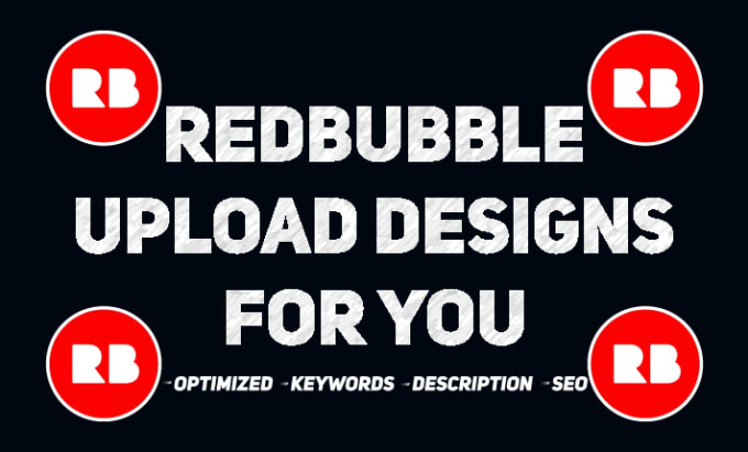 Gig Preview - Upload designs for your redbubble store with SEO