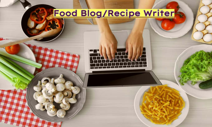 Gig Preview - Write food blog articles and recipes