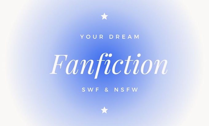 Gig Preview - Write the fanfiction you have always wanted to read