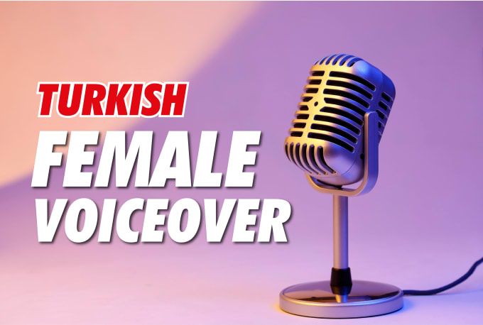 Gig Preview - Record a turkish female voice over