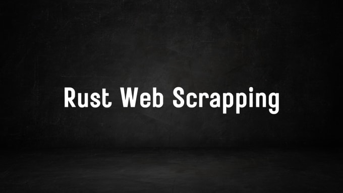 Gig Preview - Create a web scraper with rust