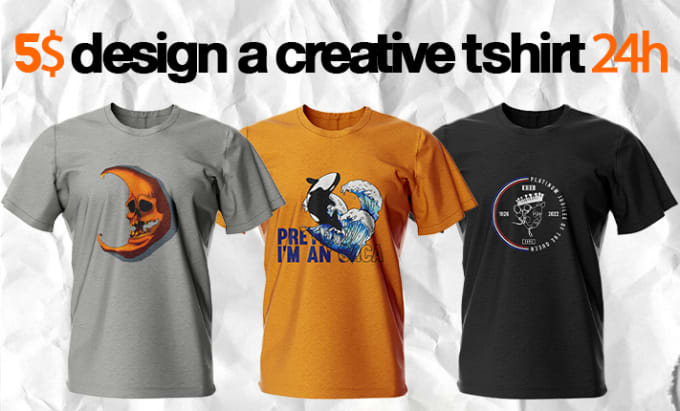 Gig Preview - Design a creative t shirt