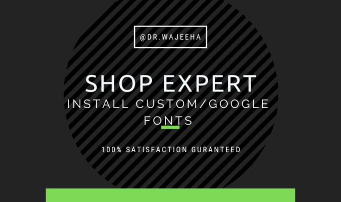 Gig Preview - Install google and  custom fonts on shopify website