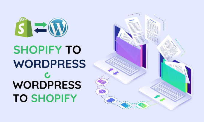 Gig Preview - Our agency will migrate shopify to wordpress and from wordpress to shopify