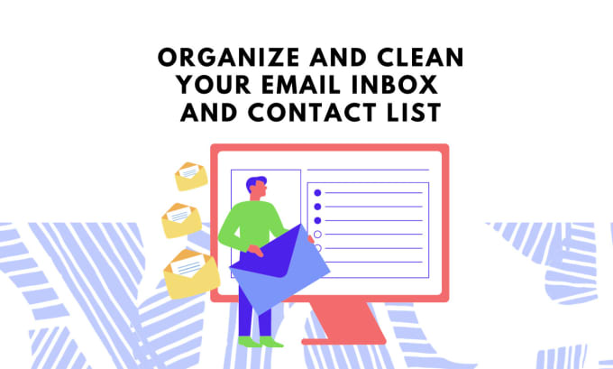 Gig Preview - Organize clean your email inbox or contact list