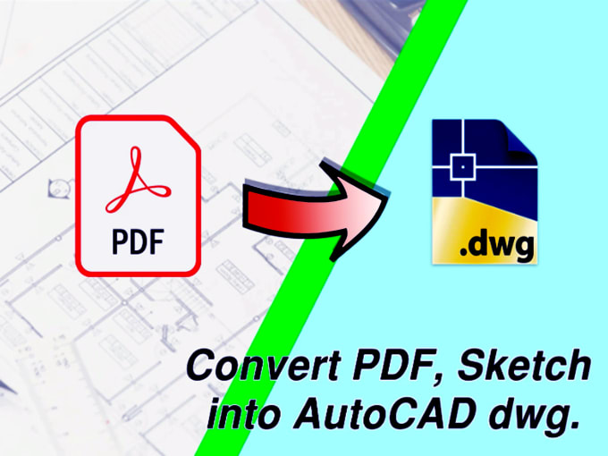 Gig Preview - Convert PDF, sketch or image drawing to autocad dwg