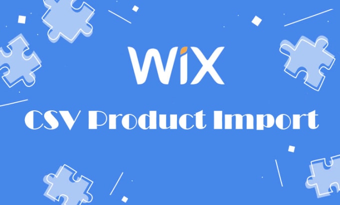 Gig Preview - Edit a CSV and import upload products into your wix store in bulk