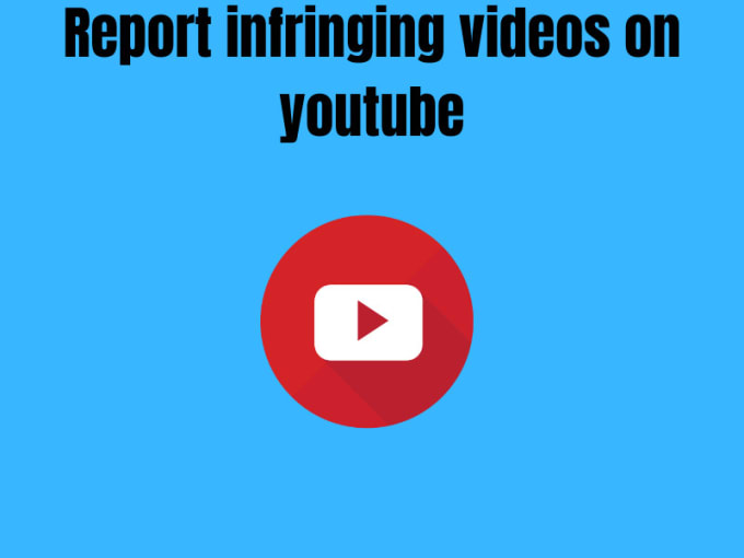 Gig Preview - Report copyright violating videos of youtube under dmca