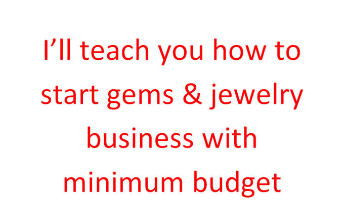 Gig Preview - Teach you how to start gems and jewelry business with low budget