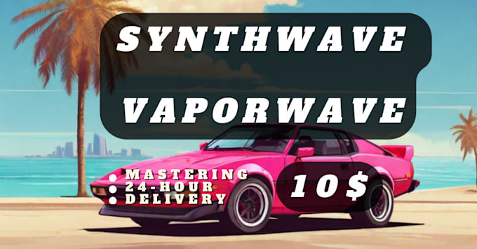 Gig Preview - Master your synthwave vaporwave retrowave track