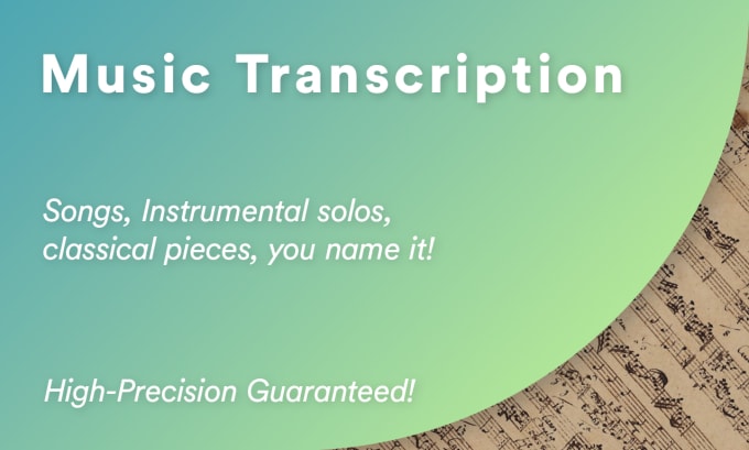 Gig Preview - Provide the most accurate transcriptions of any music