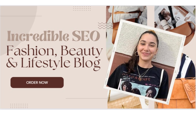 Gig Preview - Write incredible SEO fashion blog, beauty and lifestyle blog