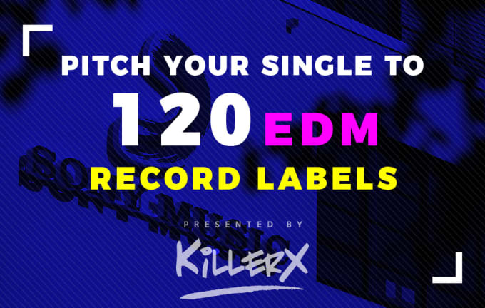 Gig Preview - Pitch your single to 120 edm record labels