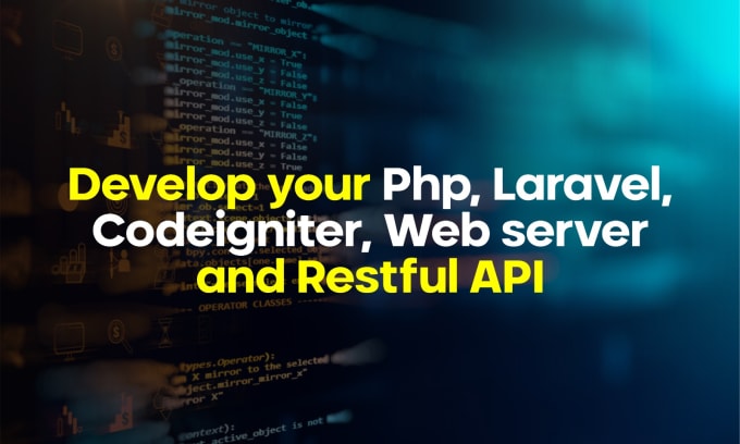 Gig Preview - Develop your php laravel or codeigniter web server API