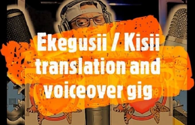 Gig Preview - Professionally translate and record voiceover in ekegusii known as kisii