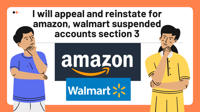 Gig Preview - Appeal and reinstate for amazon, walmart suspended accounts section 3