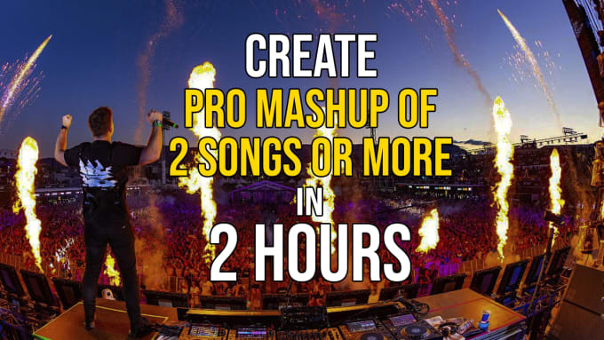 Gig Preview - Create a pro mashup of your favorite songs in 2 hours