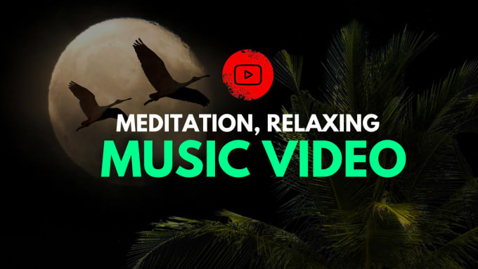 Gig Preview - Create relaxing meditation music nature videos