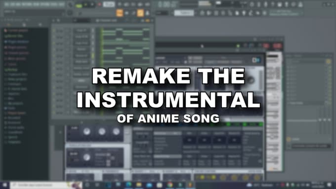 Gig Preview - Remake an instrumental of anime song in fl studio