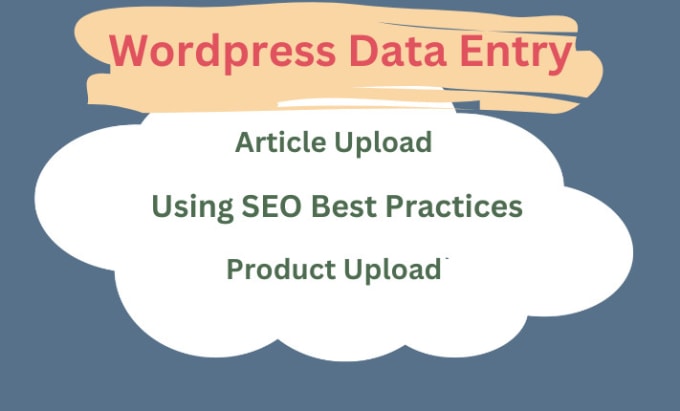 Gig Preview - Do wordpress data entry, product upload, and article upload