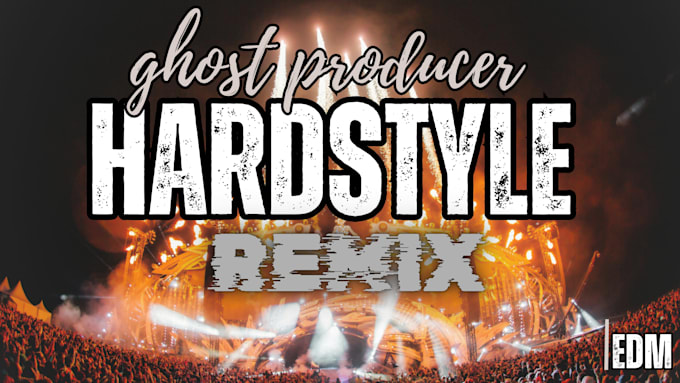 Gig Preview - Make a hardstyle remix of your song