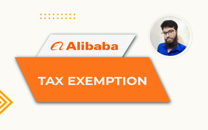 Gig Preview - Do alibaba and aliexpress tax exemption