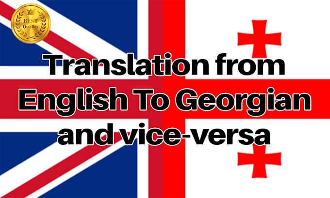 Gig Preview - Translate from english to georgian and vice versa