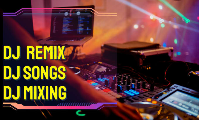 Gig Preview - Give dj songs, dj remix, dj mixing and dj library