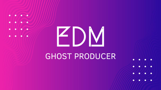 Gig Preview - Be your ghost producer, music production service edm