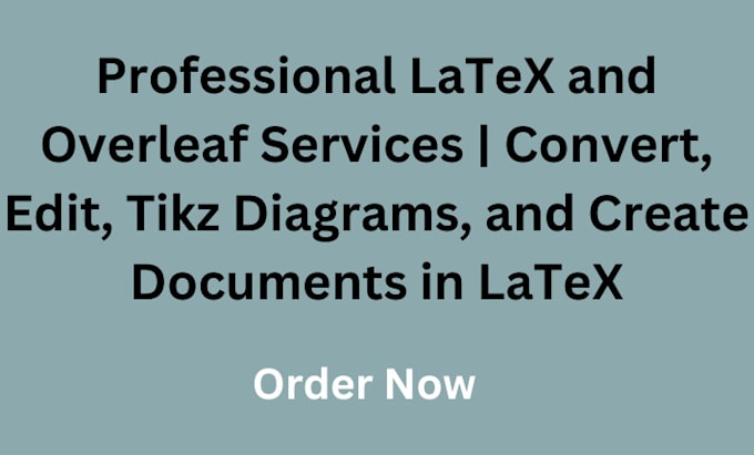 Gig Preview - Provide latex and overleaf services, tikz, convert, edit your documents in latex