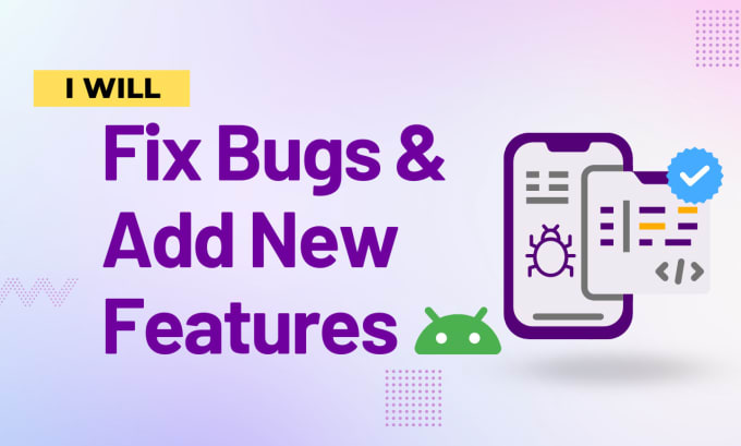 Gig Preview - Fix bugs and add new features to your android app