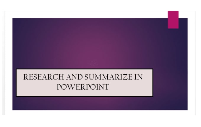 Gig Preview - Research and summarize your work in powerpoint slides