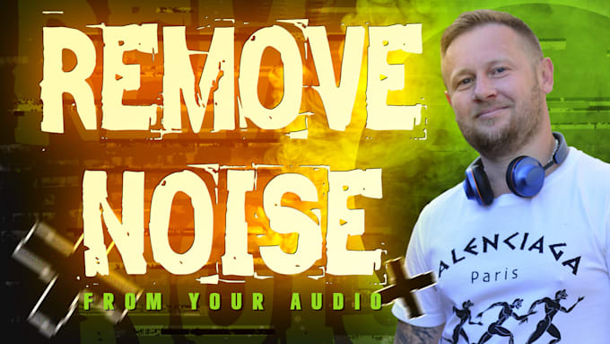 Gig Preview - Remove noise from your audio or video file