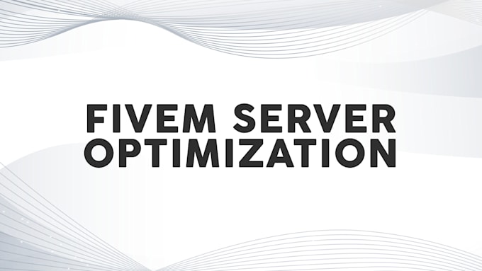 Gig Preview - Do fivem server optimization