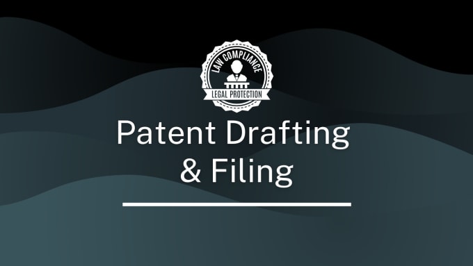 Gig Preview - Do patent search, drafting, and filing