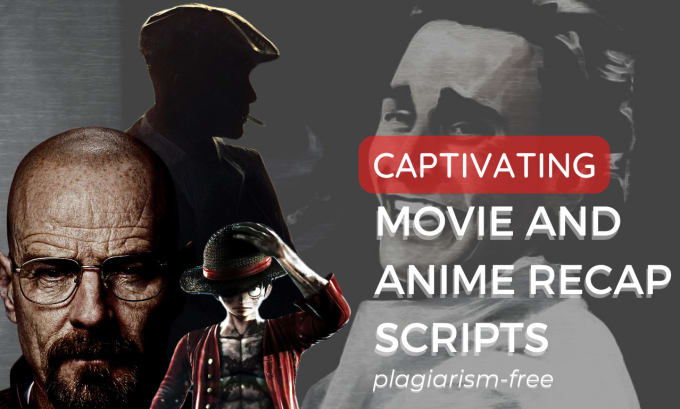 Gig Preview - Create compelling movie and anime recap scripts for your youtube channel