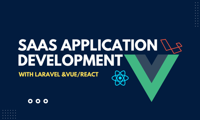 Gig Preview - Do custom  saas development with laravel, react vue