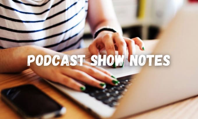 Gig Preview - Write engaging and seo optimized podcast show notes