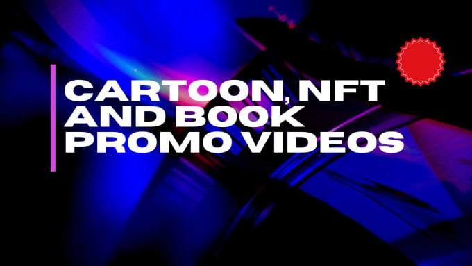 Gig Preview - Create nft, cartoon and book promo videos and commercial ads