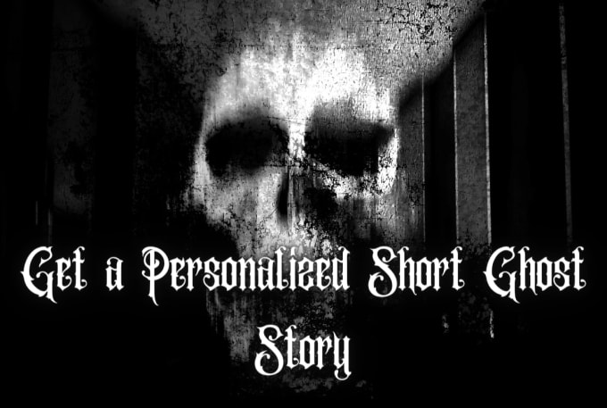 Gig Preview - Write personalized short ghost story