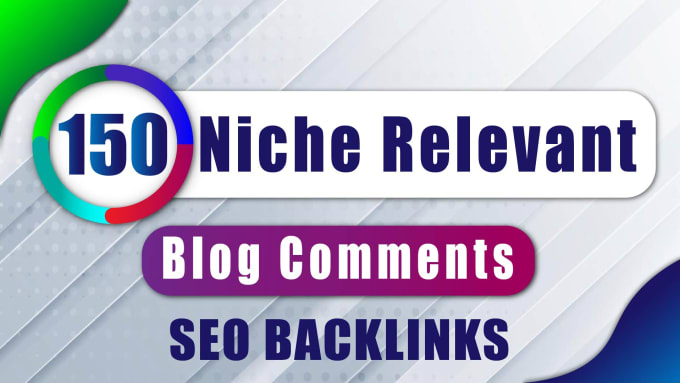 Gig Preview - 150 niche relevant blog comment authority SEO backlinks