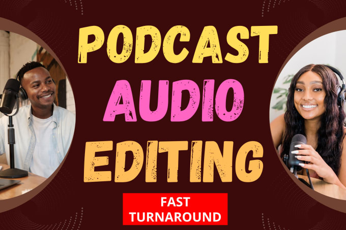 Gig Preview - Do podcast audio editing, clean up, fix, sync, mixing, repair, enhance voice