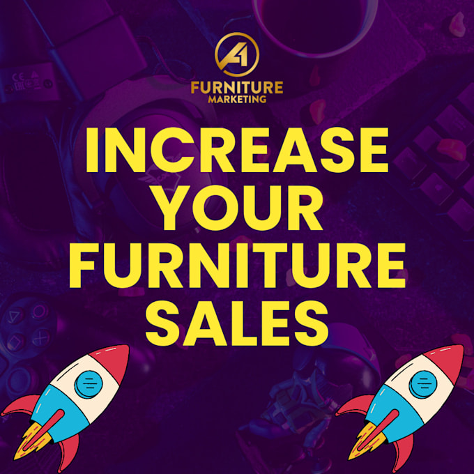 Gig Preview - Increase your furniture sales with expert social media advertising