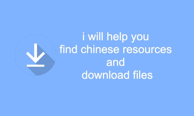 Gig Preview - Help you find chinese resources, download files